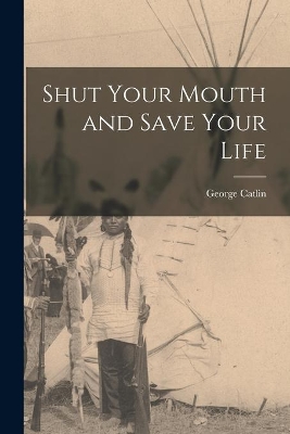 Shut Your Mouth and Save Your Life [microform] book