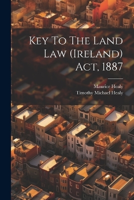 Key To The Land Law (ireland) Act, 1887 book