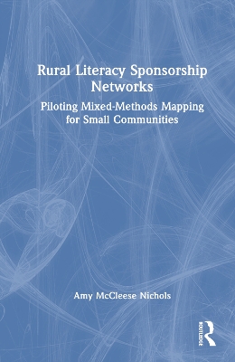 Rural Literacy Sponsorship Networks: Piloting Mixed-Methods Mapping for Small Communities book