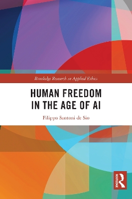 Human Freedom in the Age of AI by Filippo Santoni de Sio