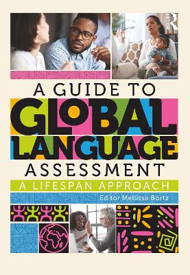 A Guide to Global Language Assessment: A Lifespan Approach by Mellissa Bortz