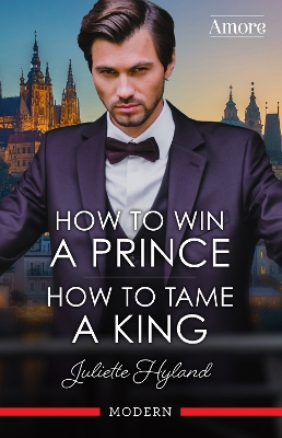 How To Win A Prince/How To Tame A King by Juliette Hyland