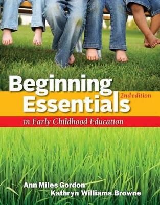 Beginning Essentials in Early Childhood Education by Kathryn Williams Browne