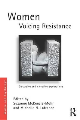 Women Voicing Resistance: Discursive and narrative explorations by Suzanne McKenzie-Mohr