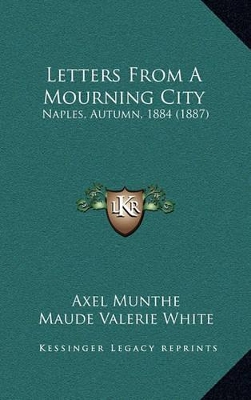 Letters from a Mourning City: Naples, Autumn, 1884 (1887) by Axel Munthe
