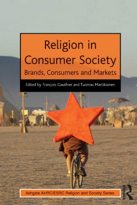 Religion in Consumer Society: Brands, Consumers and Markets by François Gauthier