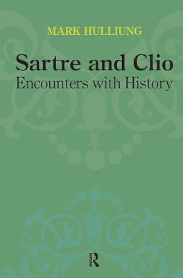 Sartre and Clio: Encounters with History by Mark Hulliung