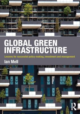 Global Green Infrastructure: Lessons for successful policy-making, investment and management book