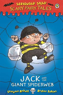 Seriously Silly: Scary Fairy Tales: Jack and the Giant Spiderweb by Laurence Anholt