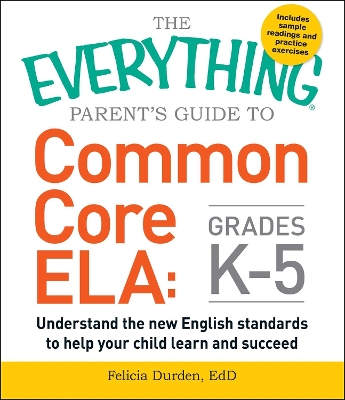 Everything Parent's Guide to Common Core ELA, Grades K-5 book