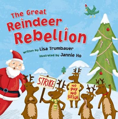 Great Reindeer Rebellion by Lisa Trumbauer
