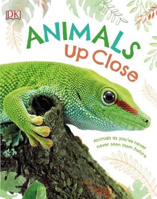 Animals Up Close: Animals as you've Never Seen them Before book