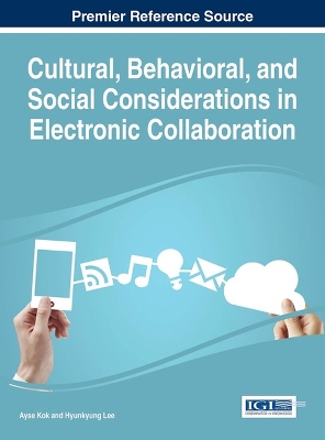 Cultural, Behavioral, and Social Considerations in Electronic Collaboration by Ayse Kok