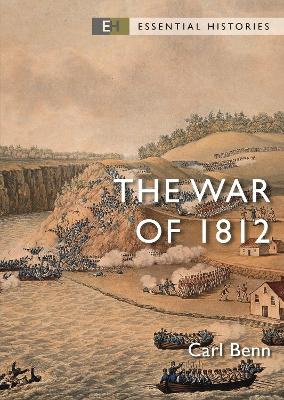 The War of 1812 by Carl Benn