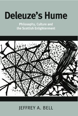 Deleuze's Hume: Philosophy, Culture and the Scottish Enlightenment by Jeffrey A. Bell