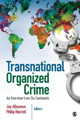Transnational Organized Crime: An Overview from Six Continents by Jay S. Albanese