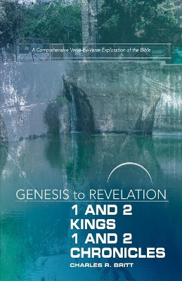 Genesis to Revelation: 1 and 2 Kings, 1 and 2 Chronicles Par by Charles R. Britt
