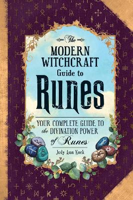 The Modern Witchcraft Guide to Runes: Your Complete Guide to the Divination Power of Runes book