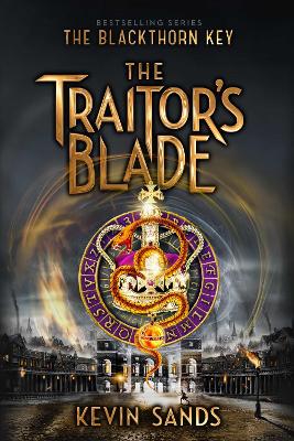 The Blackthorn Key: #5 The Traitor's Blade by Kevin Sands
