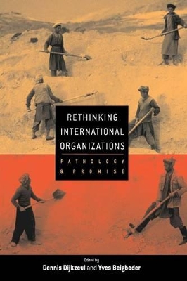 Rethinking International Organizations by Dennis Dijkzeul