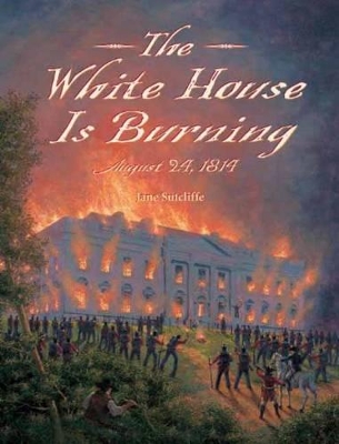 White House Is Burning by Jane Sutcliffe