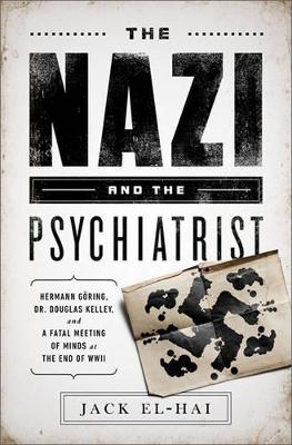 The Nazi and the Psychiatrist by Jack El-Hai