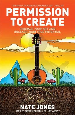 Permission to Create: Embrace Your Art and Unleash Your True Potential! book