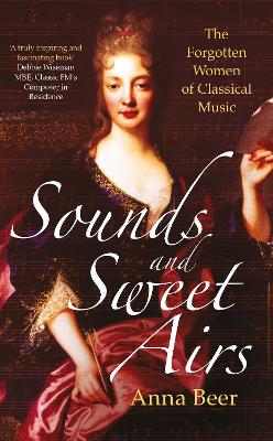 Sounds and Sweet Airs by Anna Beer