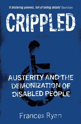 Crippled: Austerity and the Demonization of Disabled People book