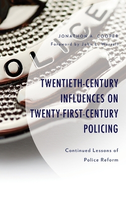 Twentieth-Century Influences on Twenty-First-Century Policing: Continued Lessons of Police Reform book