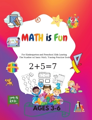 MATH is Fun: For kindergarteners and preschoolers learning Number and basic math, tracing practice book Ages 3-6 book