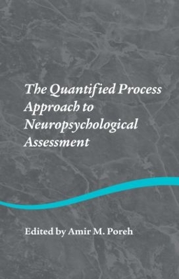 The Quantified Process Approach to Neuropsychological Assessment by Amir M. Poreh