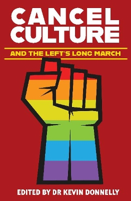 Cancel Culture and the Left's Long March by Kevin Donnelly