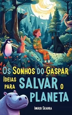 Os Sonhos do Gaspar: Ideias para salvar o planeta book