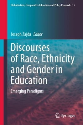 Discourses of Race, Ethnicity and Gender in Education: Emerging Paradigms by Joseph Zajda