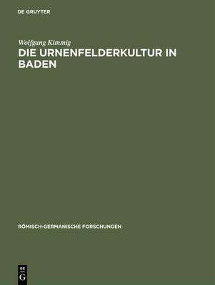 Die Urnenfelderkultur in Baden: Untersucht Auf Grund Der Gr berfunde book