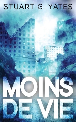 Moins de Vie by Stuart G Yates