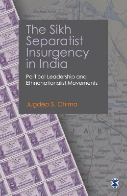 The Sikh Separatist Insurgency in India: Political Leadership and Ethnonationalist Movements book