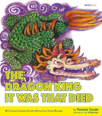 The Dragon King It Was That Died: My Favourite Chinese Stories Series book