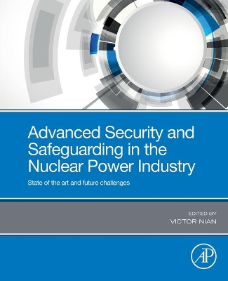 Advanced Security and Safeguarding in the Nuclear Power Industry: State of the Art and Future Challenges book