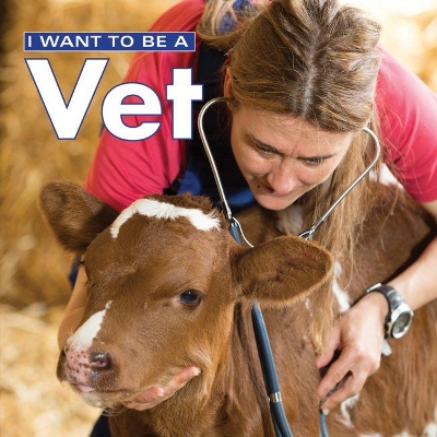 I Want to Be a Vet: 2018 book