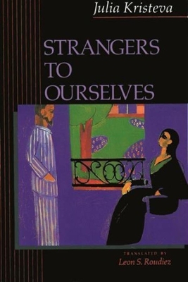 Strangers to Ourselves by Julia Kristeva