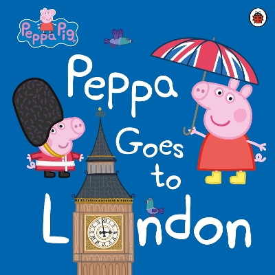 Peppa Goes To London by Peppa Pig