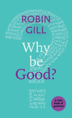 Why be Good?: A Little Book Of Guidance book