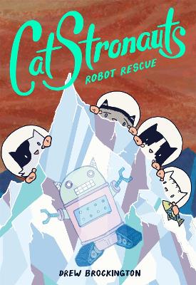 CatStronauts: Robot Rescue by Drew Brockington