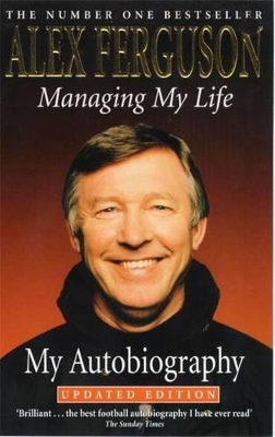 Managing My Life: My Autobiography by Alex Ferguson