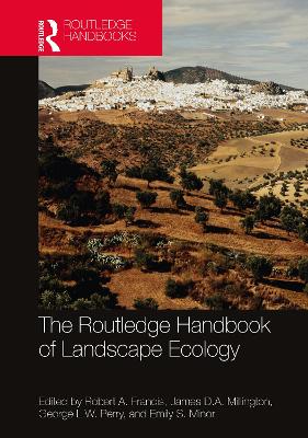 The Routledge Handbook of Landscape Ecology by Robert A. Francis