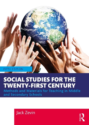 Social Studies for the Twenty-First Century: Methods and Materials for Teaching in Middle and Secondary Schools by Jack Zevin