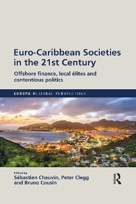 Euro-Caribbean Societies in the 21st Century: Offshore finance, local élites and contentious politics by Sébastien Chauvin