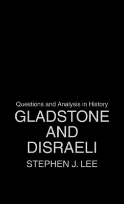 Gladstone and Disraeli by Stephen J. Lee